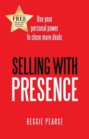 Selling with Presence de Reggie Pearse