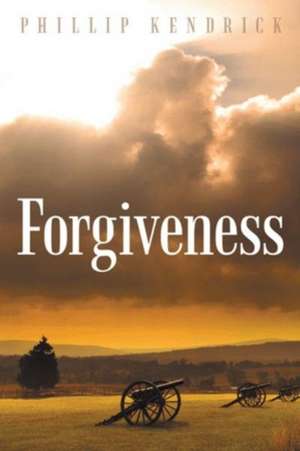 Forgiveness de Phillip Kendrick