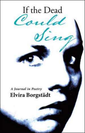 If the Dead Could Sing de Elvira Borgstädt