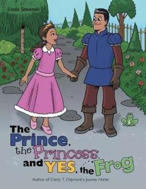 The Prince, the Princess, and Yes, the Frog de Linda Stevenski