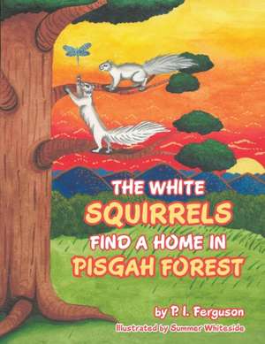 The White Squirrels Find a Home in Pisgah Forest de P. I. Ferguson