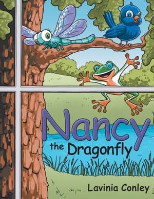 Nancy the Dragonfly de Lavinia Conley