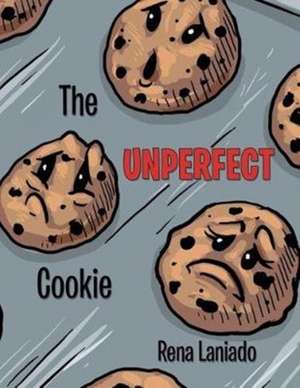 The Unperfect Cookie de Rena Laniado