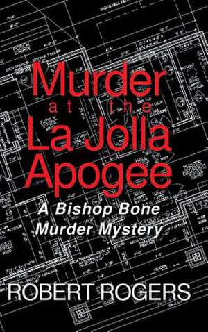 Murder at the La Jolla Apogee de Robert Rogers