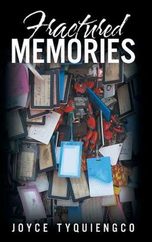 Fractured Memories de Tyquiengco, Joyce