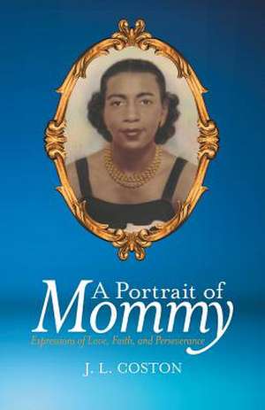 A Portrait of Mommy de Coston, J. L.