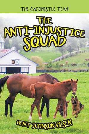 The Anti-Injustice Squad de Kent Johnson Olsen