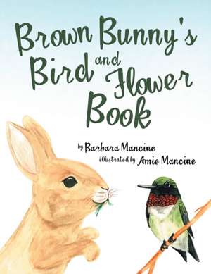 Brown Bunny'S Bird and Flower Book de Barbara Mancine