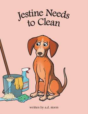 Jestine Needs to Clean de A. D. Storm
