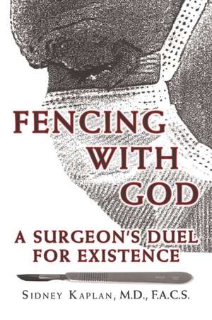 Fencing with God de F. A. C. S Sidney Kaplan M. D.