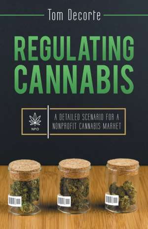 Regulating Cannabis de Tom Decorte