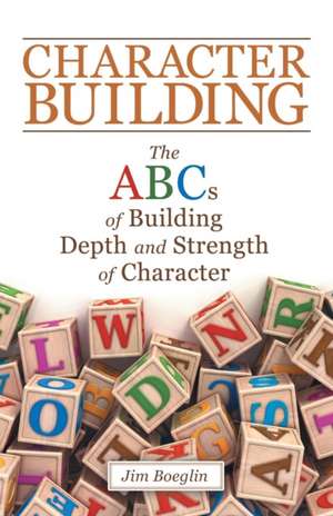 Character Building de Jim Boeglin