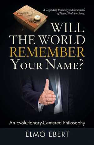 Will the World Remember Your Name? de Elmo Ebert