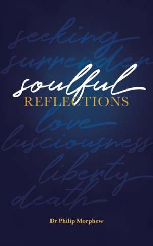 Soulful Reflections de Philip Morphew