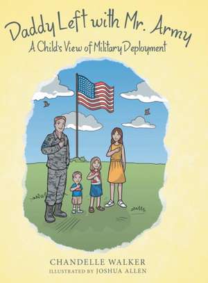 Daddy Left with Mr. Army de Chandelle Walker