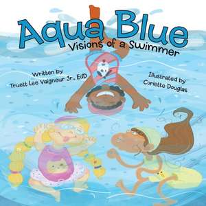 Aqua Blue de Truett Lee Vaigneur Jr. Edd