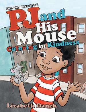 Pj and His Mouse Coloring in Kindness de Lizabeth Danek