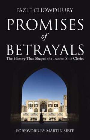 Promises of Betrayals de Fazle Chowdhury