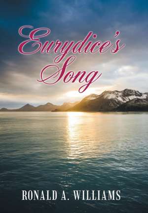 Eurydice's Song de Ronald A. Williams