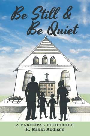 Be Still & Be Quiet de R. Mikki Addison