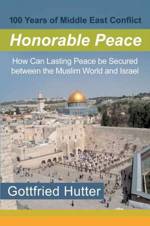 100 Years of Middle East Conflict - Honorable Peace de Gottfried Hutter