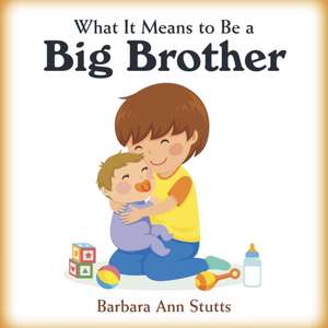 What It Means to Be a Big Brother de Barbara Ann Stutts