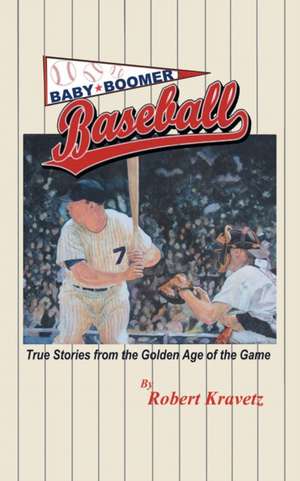 Baby Boomer Baseball de Robert Kravetz