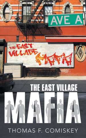 The East Village Mafia de Thomas F. Comiskey