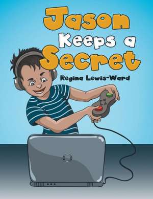 Jason Keeps a Secret de Regina Lewis-Ward