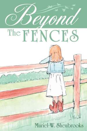 Beyond the Fences de Muriel W. Sheubrooks