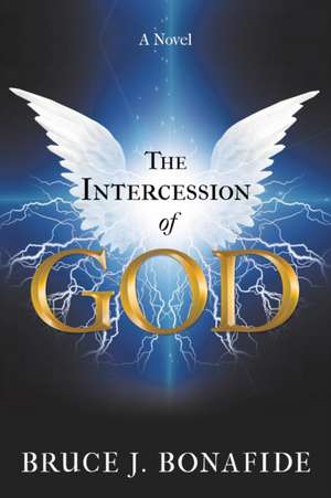 The Intercession of God de Bruce J. Bonafide