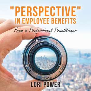 "Perspective" in Employee Benefits de Lori Power