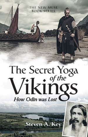 The Secret Yoga of the Vikings de Steven a Key