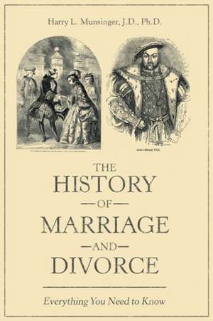 The History of Marriage and Divorce de Harry L. Munsinger J. D. Ph. D.