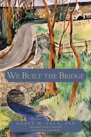 We Built the Bridge de Grace M. Fala