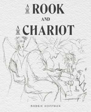 A Rook and a Chariot de Robbie Hoffman