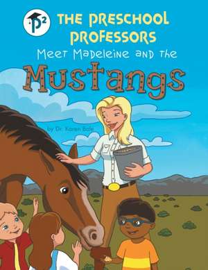 The Preschool Professors Meet Madeleine and the Mustangs de Karen Bale