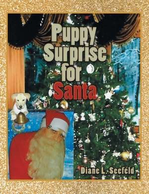 Puppy Surprise for Santa de Diane L. Seefeld