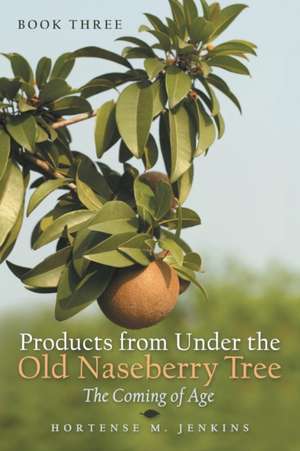 Book Three Products from Under the Old Naseberry Tree de Hortense M. Jenkins