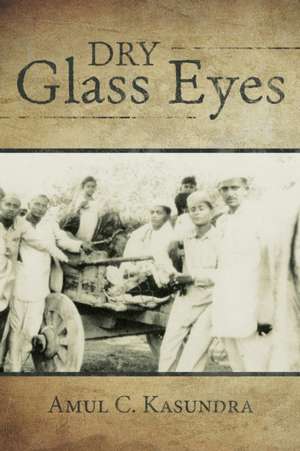 Dry Glass Eyes de Amul C. Kasundra