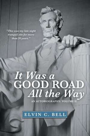 It Was a Good Road All the Way de Elvin C. Bell