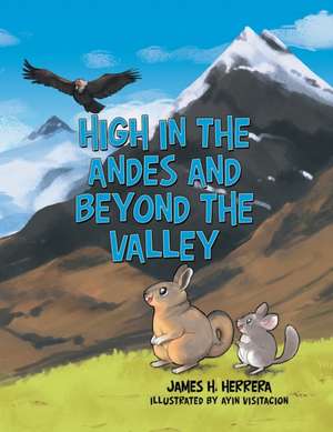 High in the Andes and Beyond the Valley de James H. Herrera