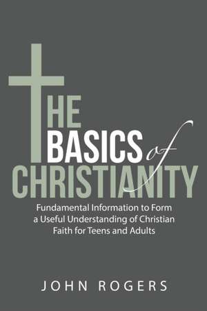 The Basics of Christianity de John Rogers