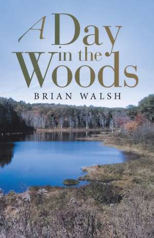 A Day in the Woods de Brian Walsh