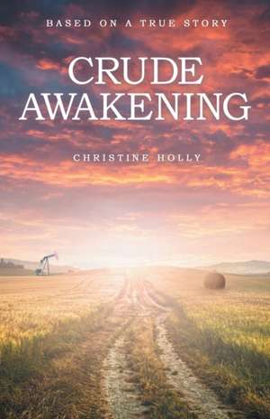 Crude Awakening de Christine Holly