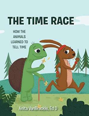 The Time Race de Anita VanBrackle Ed D