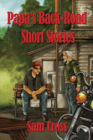 Papa's Back-Road Short Stories de Ira Lee Cross