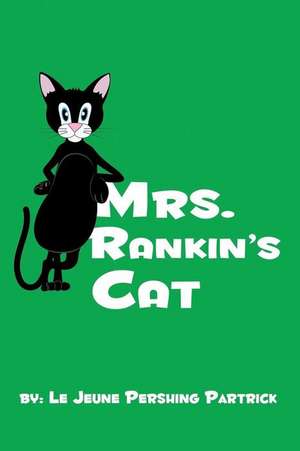 Mrs. Rankin's Cat de Le Jeune Pershing Partrick