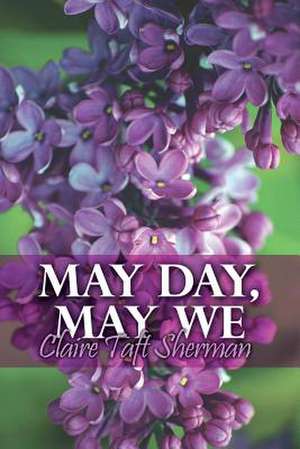 May Day, May We de Claire Taft Sherman