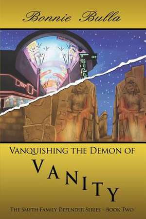 Vanquishing the Demon of Vanity: The Smyth Family Defender Series - Book Two de Bonnie Bulla